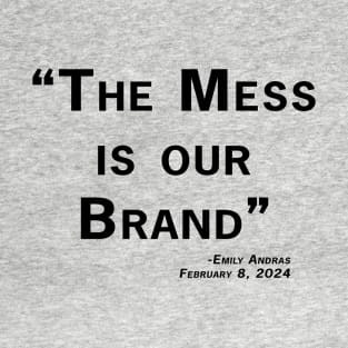 Mess is Our Brand T-Shirt